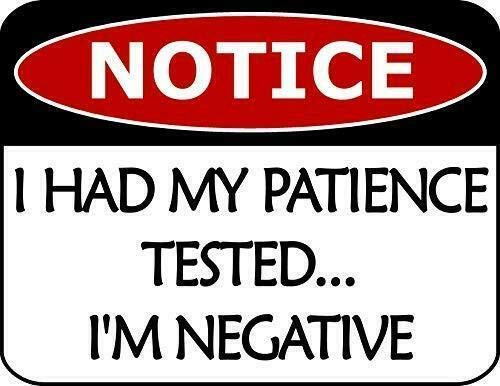JUCHen Notice I Had My Patience Tested.Im Negative Funny Sign Metal Aluminum Sign 8x12