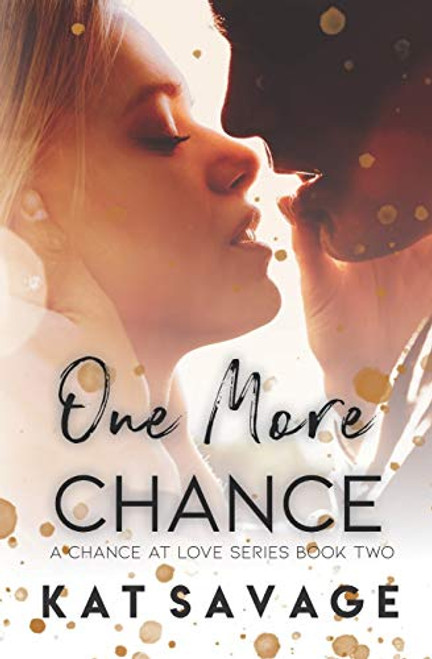 One More Chance Second Chance Romance -A Chance At Love- One More Chance Second Chance Romance -A Chance At Love-