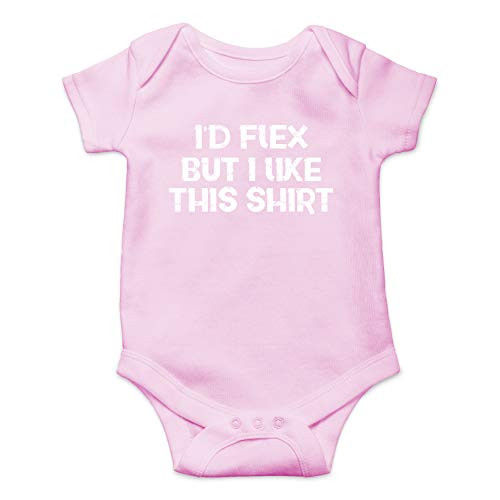 Id Flex But I Like This Shirt - Workout Baby Funny Cute Infant Creeper One-Piece Baby Bodysuit -Pink 6 Months-