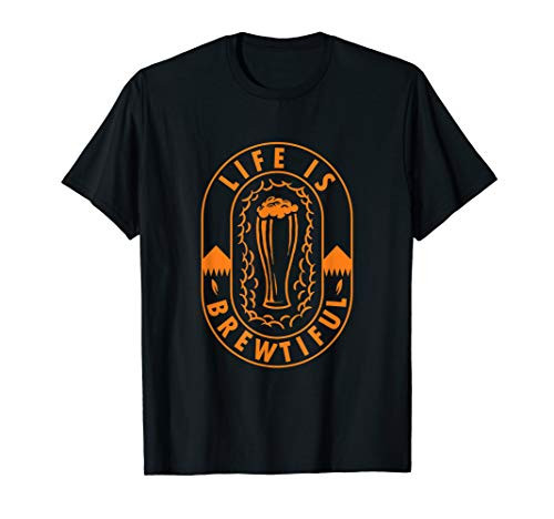 Craft Beer Brewing Brewmaster Beer Brewer Life Is Brewtiful T-Shirt Craft Beer Brewing Brewmaster Beer Brewer Life Is Brewtiful T-Shirt