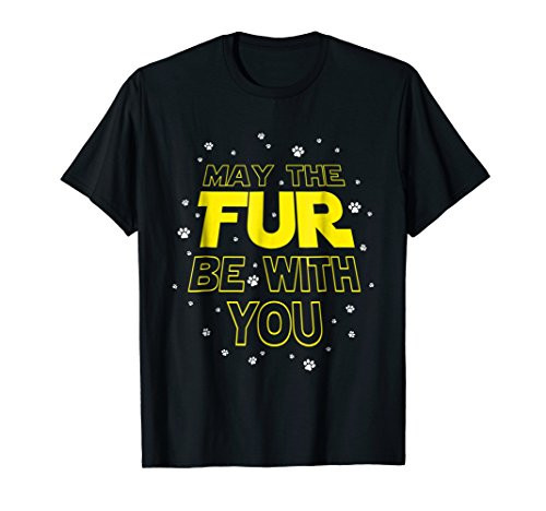 May The Fur Be With You - Epic Dog Sci-Fi Sarcasm Shirt