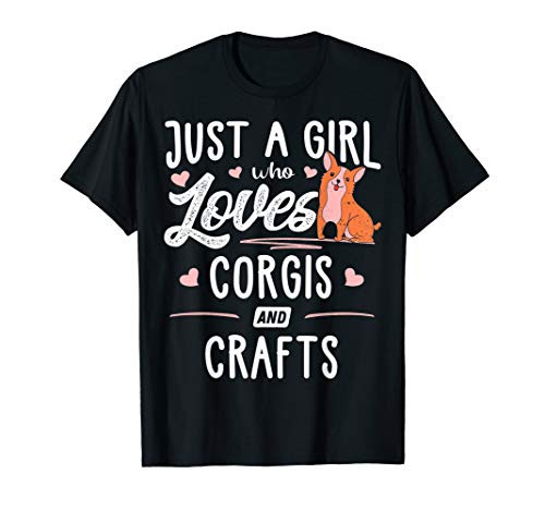 Just A Girl Who Loves Corgis And Crafts Gift Women T-Shirt