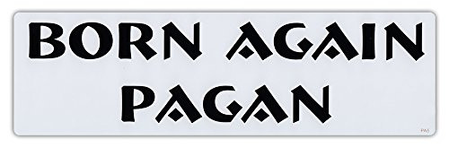 Bumper Sticker Decal - Born Again Pagan - Paganism Witchcraft Witches Wicca