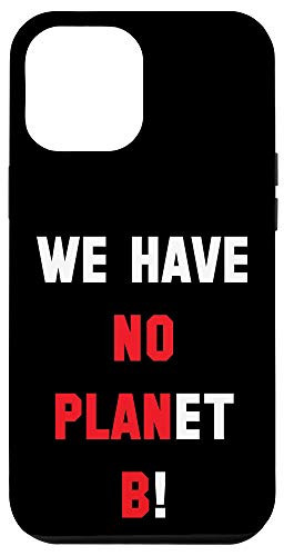 iPhone 12 Pro Max No Planet B Save Mother Earth Cool Earth Day Lover Gift Case