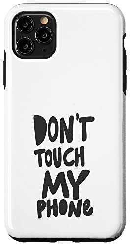 iPhone 11 Pro Max Dont Touch My Phone - Funny Phrase for Girls Case