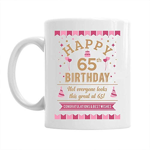 65th Happy Birthday Gift Mug Present for 65 Women 10oz Coffee Mug