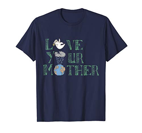 Love Your Mother T-shirt Mother Earth Day Art Tee