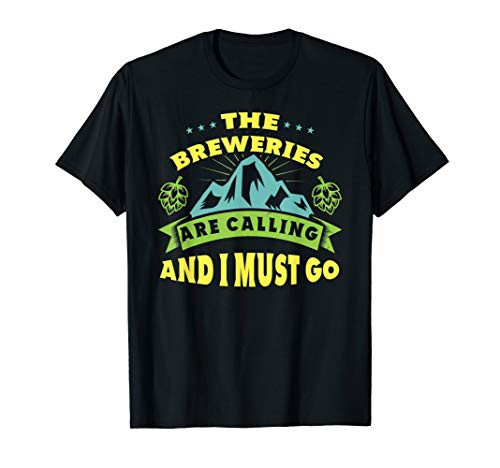 Craft Beer Drinking Gift The Breweries Are Calling I Must Go T-Shirt