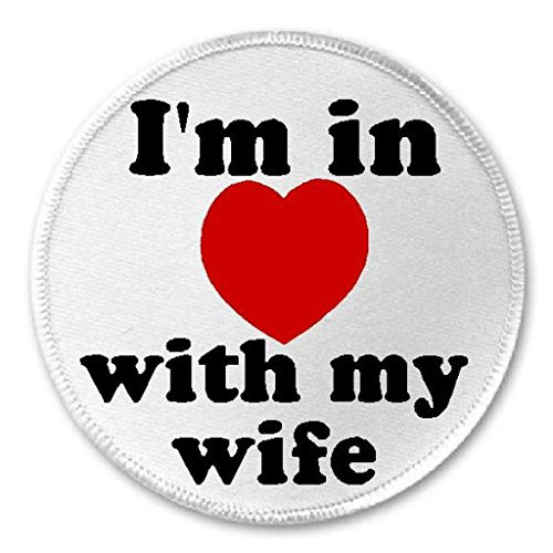 Im In Love With My WIfe - 3 inch Circle Sew/Iron On Patch Romantic Romance
