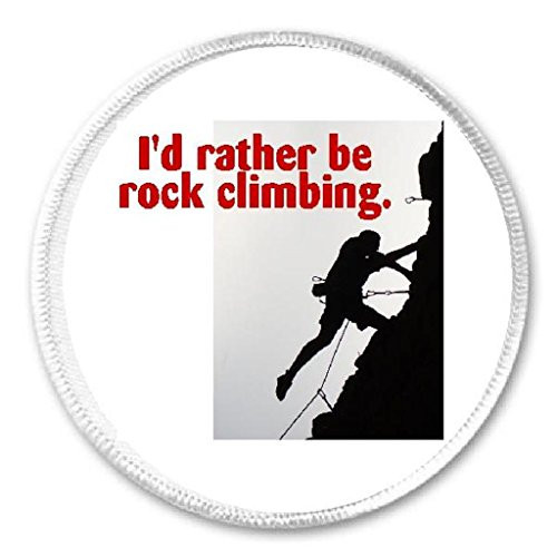 Id Rather Be Rock Climbing - 3 inch Circle Sew/Iron On Patch