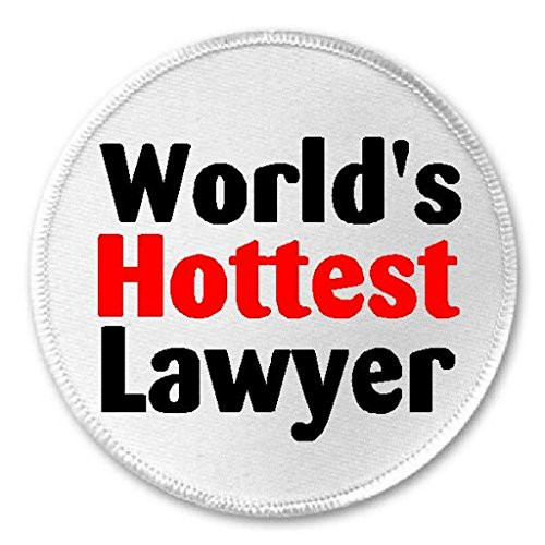 Worlds Hottest Lawyer - 3 inch Circle Sew/Iron On Patch Hot Law Legal Job