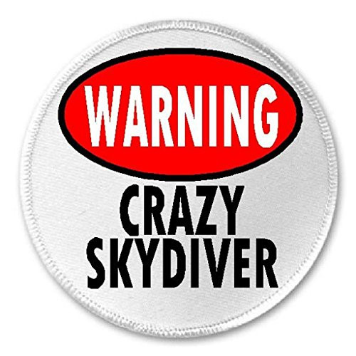 Warning Crazy Skydiver - 3 inch Circle Sew / Iron On Patch Skydiving Humor
