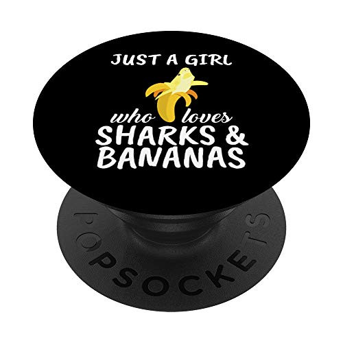 Just A Girl Who Loves Sharks  and  Bananas Clothes Outfit Gift PopSockets Grip and Stand for Phones and Tablets