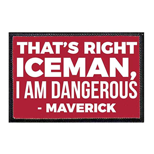 Thats Right Iceman I am Dangerous - Maverick Morale Patch - Hook and Loop Attach for Hats Jeans Vest Coat - 2x3 in - by Pull Patch