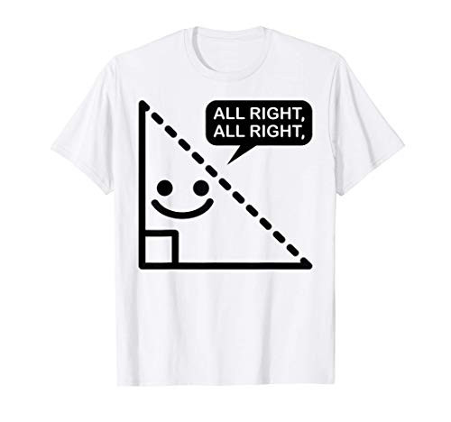 Funny Math Triangle All Right All Right. T-Shirt