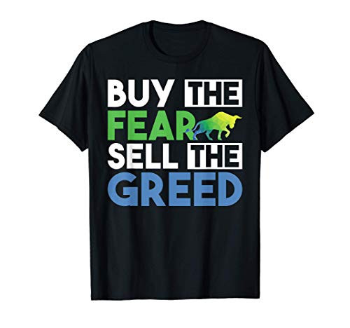 Buy The Fear Sell The Greed Funny Quotes Stock Market Trader T-Shirt