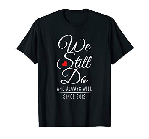 8th Wedding Anniversary - We Still Do Since 2012 T-Shirt