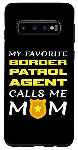 Galaxy S10 My Favorite Border Patrol Agent Calls Me Mom Proud Mother Case