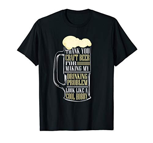 Craft Beer Making Drinking Problem Look Like A Cool Hobby T-Shirt