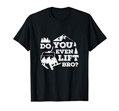 Funny Skiing Do You Even Lift Bro Ski Gift T-Shirt