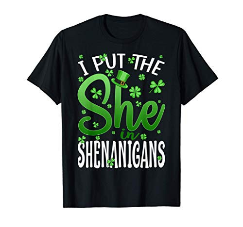 I Put The She In The Shenanigans St Patricks Day T-Shirt