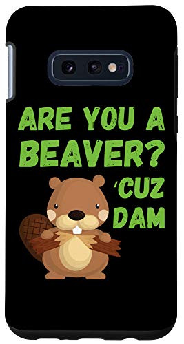 Galaxy S10e Are You A Beaver Cuz Dam - Funny Beaver Lover Pick Up Line Case