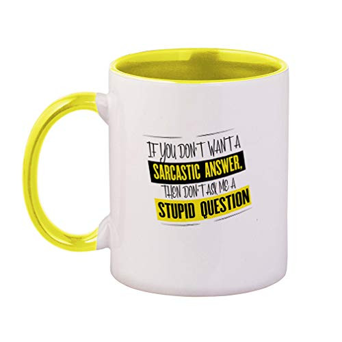 Colored Handle Coffee Mug If you dont want sarcastic answer dont ask stupid question Ceramic Tea Cup 11 OZ - Yellow Inner/Handle