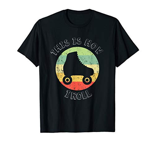 70s This Is How I Roll Vintage Retro Roller Skates T-Shirt