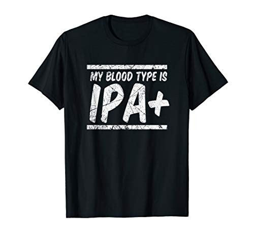 Craft Beer Lover Gift My Blood Type Is IPA  Plus Beer Ale T-Shirt
