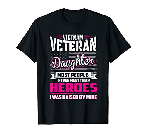 Vietnam Veteran Daughter Raised By My Hero T-Shirt Vietnam Veteran Daughter Raised By My Hero T-Shirt