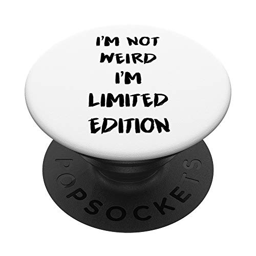 Im Not Weird Im Limited Edition Funny Design PopSockets PopGrip Swappable Grip for Phones  and  Tablets