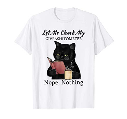 Let Me Check My Giveashitometer Nope Nothing Funny Cat T-Shirt