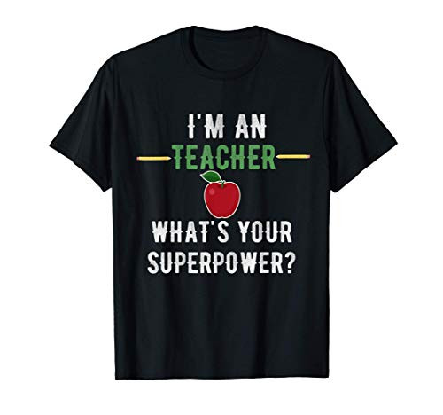 Im A Teacher Whats Your Superpower Vintage Teacher T-Shirt Im A Teacher Whats Your Superpower Vintage Teacher T-Shirt