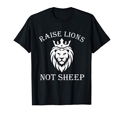 Raise Lions Not Sheep T-Shirt