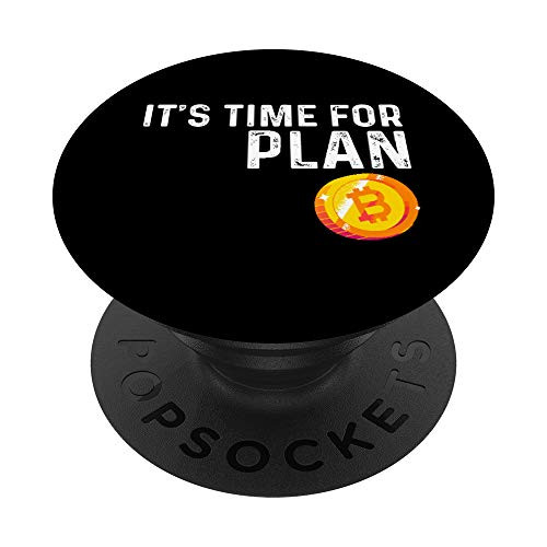 Time For Plan B - Its Cryptocurrency PopSockets PopGrip Swappable Grip for Phones  and  Tablets