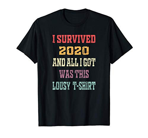 I Survived 2020 Tshirt and Funny I Survived 2020 Shirt Gift T-Shirt