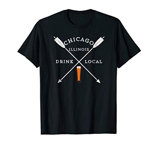 Drink Craft Beer Drink Local Chicago Illinois T Shirt