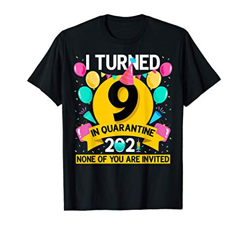 Funny I Turned 9 In Quarantine 2021 9th Birthday Boys Girls T-Shirt