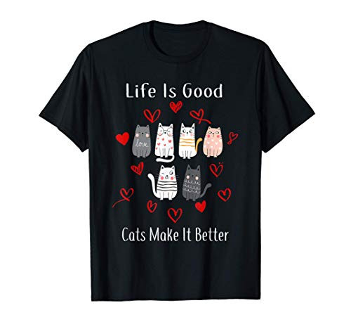 Funny Cat Lover Life Is Good Cats Makes It Better T-Shirt