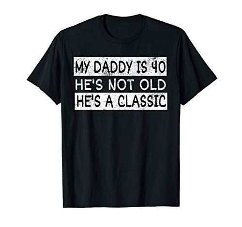 My Daddy Is 40 Years Funny 40th Birthday Gift Fathers Daddy T-Shirt