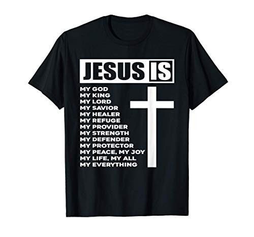 Jesus Is My All My Everything My God Lord Savior Gift T-Shirt Jesus Is My All My Everything My God Lord Savior Gift T-Shirt
