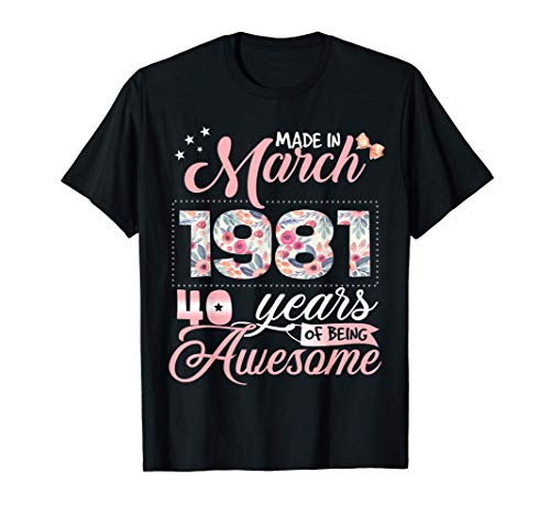 40th Birthday Floral Gift for Womens Born in March 1981 T-Shirt