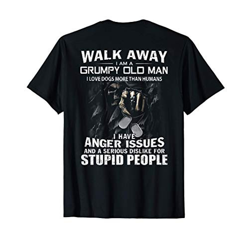 Walk Away I Am A Grumpy Old Man I Love Dogs More Than Humans T-Shirt