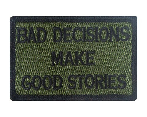 Bad Decisions Make Good Stories Hook and Loop Patch Morale Tags Fully Embroidered -Green and Black-