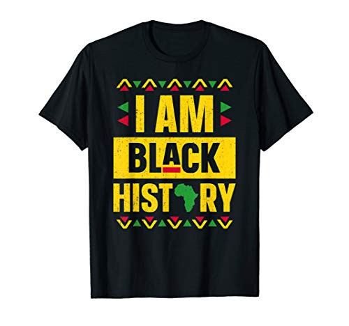 I Am Black History Month African American Black Pride T-Shirt I Am Black History Month African American Black Pride T-Shirt