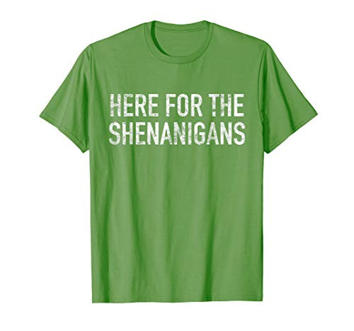 Green St Patricks Day T- Shirt Here For The Shenanigans Tee