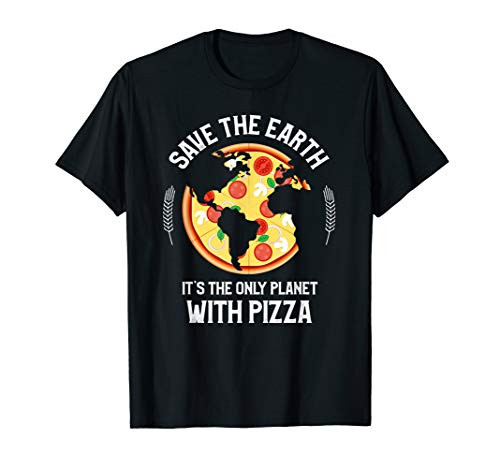 Earth Day Shirt Save Earth Its The Only Planet With Pizza