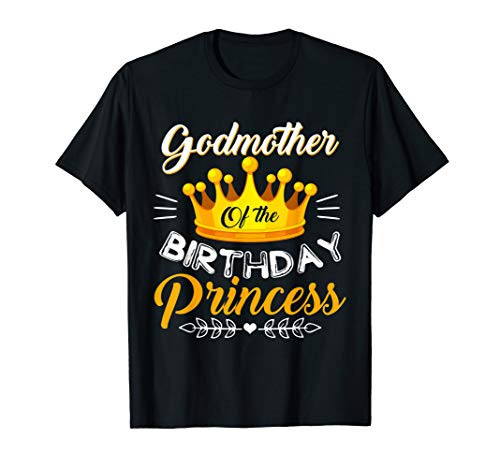 Godmother Of The Birthday Princess T-Shirt Bday Party T-Shirt Godmother Of The Birthday Princess T-Shirt Bday Party T-Shirt