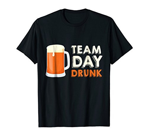 Team Day Drunk Shirt Drink Beer Funny Craft Gift Drinking