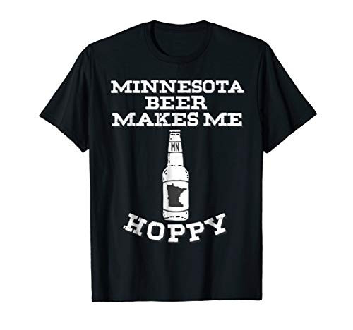 Funny Minnesota Beer Makes Me Hoppy Craft Beer T-Shirt Funny Minnesota Beer Makes Me Hoppy Craft Beer T-Shirt